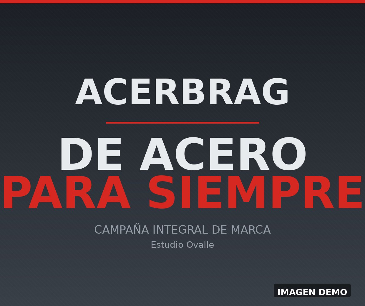 Pieza principal de la campaña de marca 'De acero para siempre' para Acerbrag